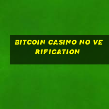 bitcoin casino no verification