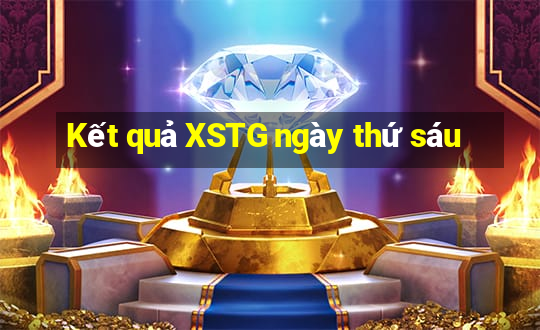 Kết quả XSTG ngày thứ sáu