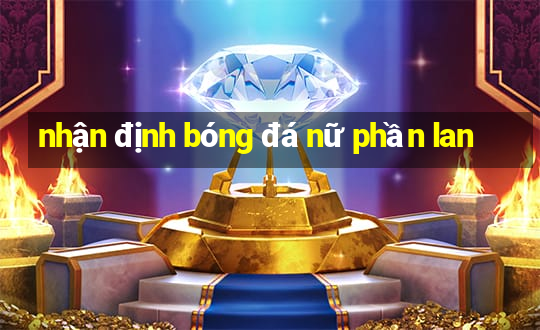 nhận định bóng đá nữ phần lan