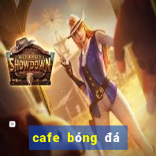 cafe bóng đá sài gòn