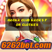 gacha club hacks for clothes