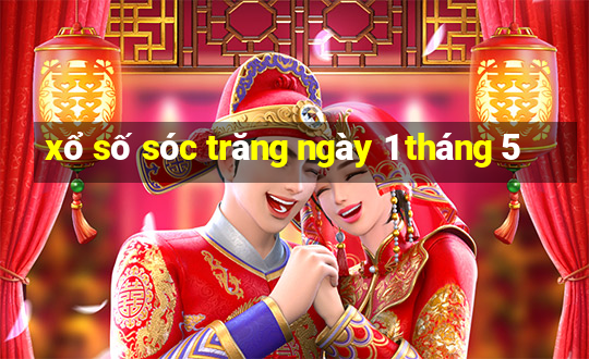 xổ số sóc trăng ngày 1 tháng 5