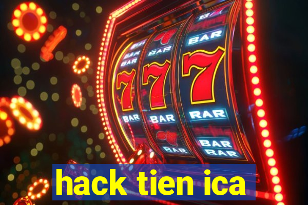 hack tien ica