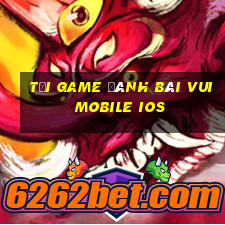 tải game đánh bài vui mobile ios