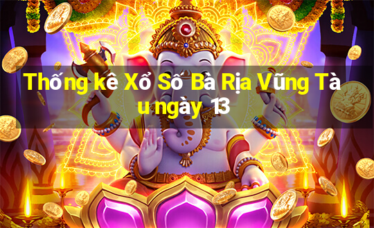 Thống kê Xổ Số Bà Rịa Vũng Tàu ngày 13