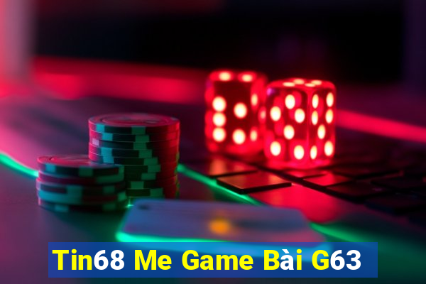 Tin68 Me Game Bài G63