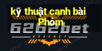 kỹ thuật canh bài Phỏm