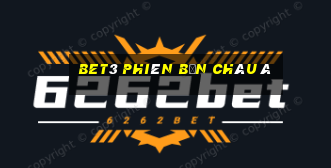 bet3 phiên bản châu Á