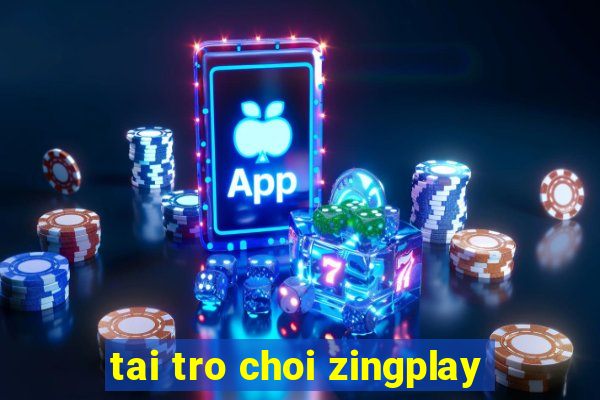 tai tro choi zingplay