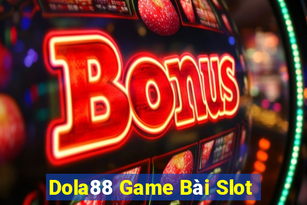 Dola88 Game Bài Slot