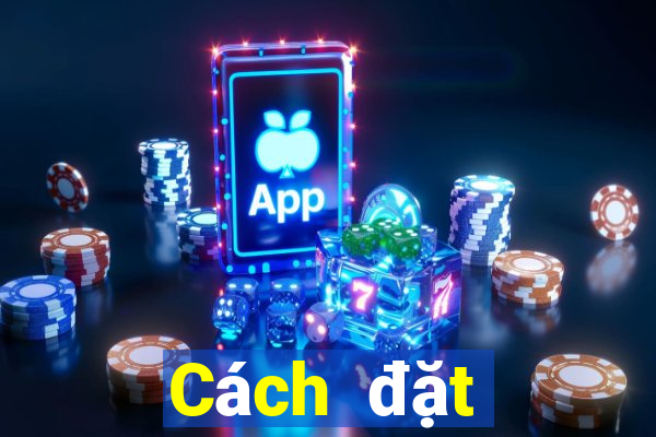 Cách đặt cược XSDT ngày 24