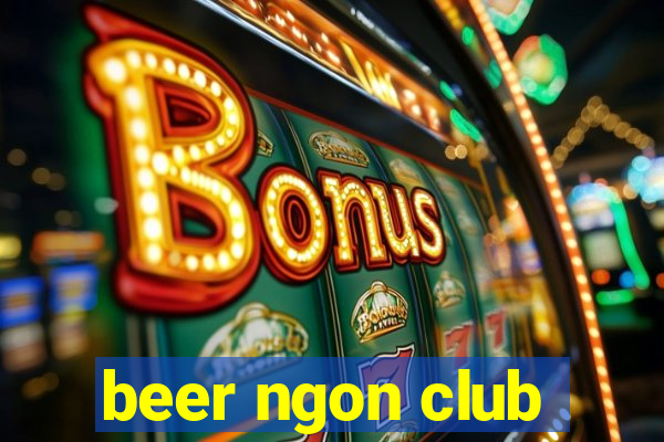 beer ngon club