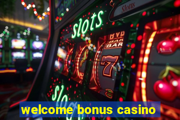 welcome bonus casino