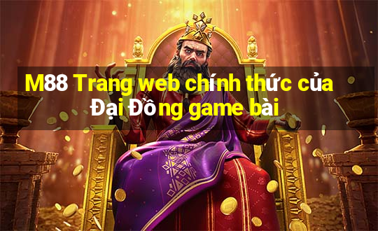 M88 Trang web chính thức của Đại Đồng game bài