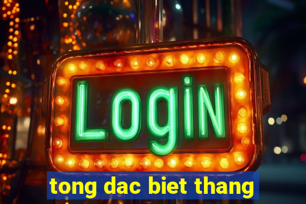 tong dac biet thang