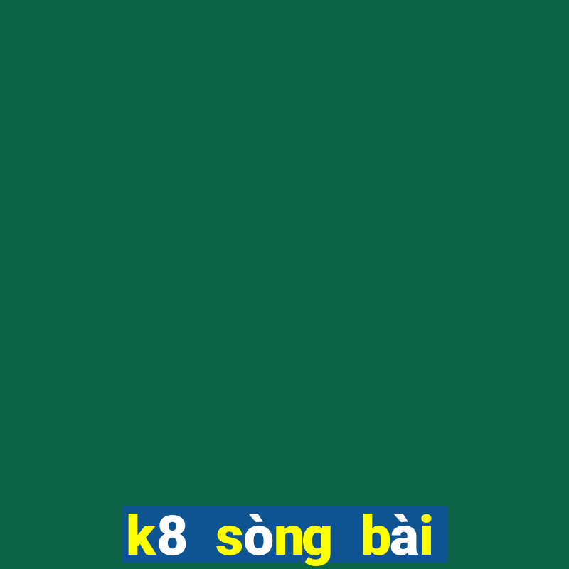 k8 sòng bài trực tuyến