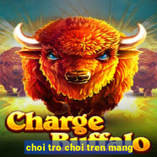 choi tro choi tren mang