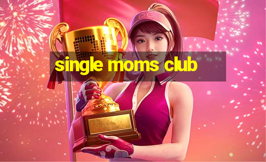 single moms club