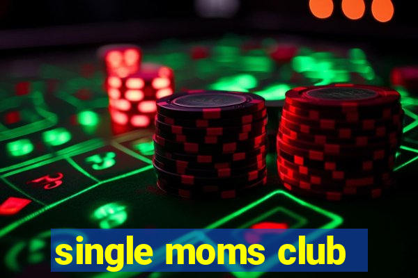 single moms club