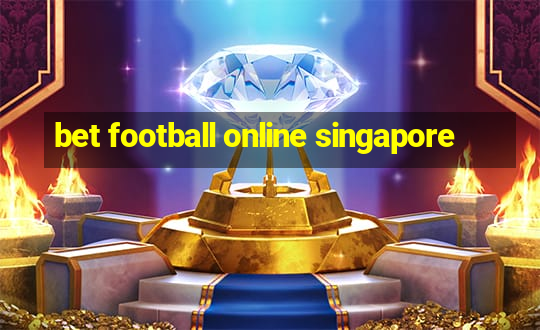 bet football online singapore