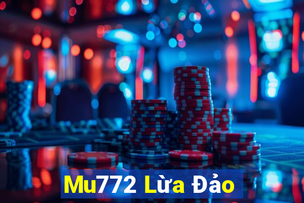 Mu772 Lừa Đảo