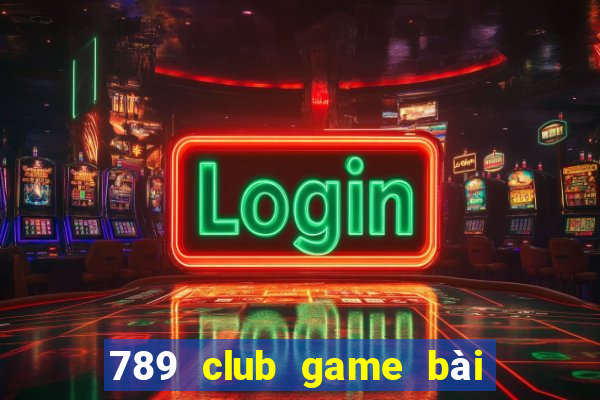 789 club game bài đổi thưởng