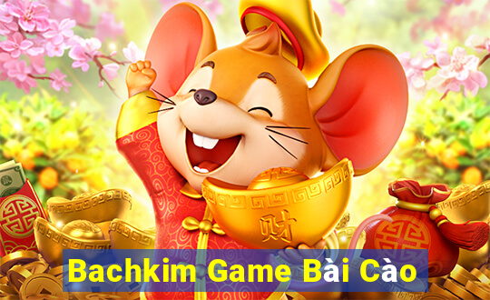 Bachkim Game Bài Cào