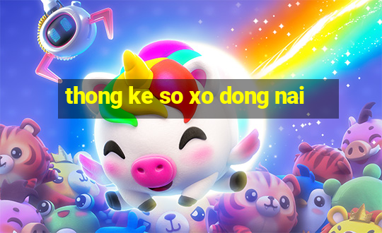 thong ke so xo dong nai