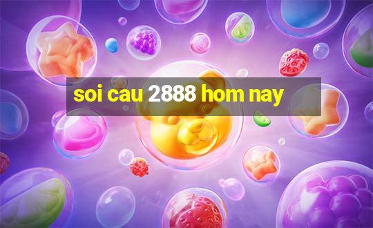 soi cau 2888 hom nay