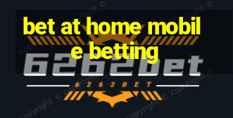 bet at home mobile betting