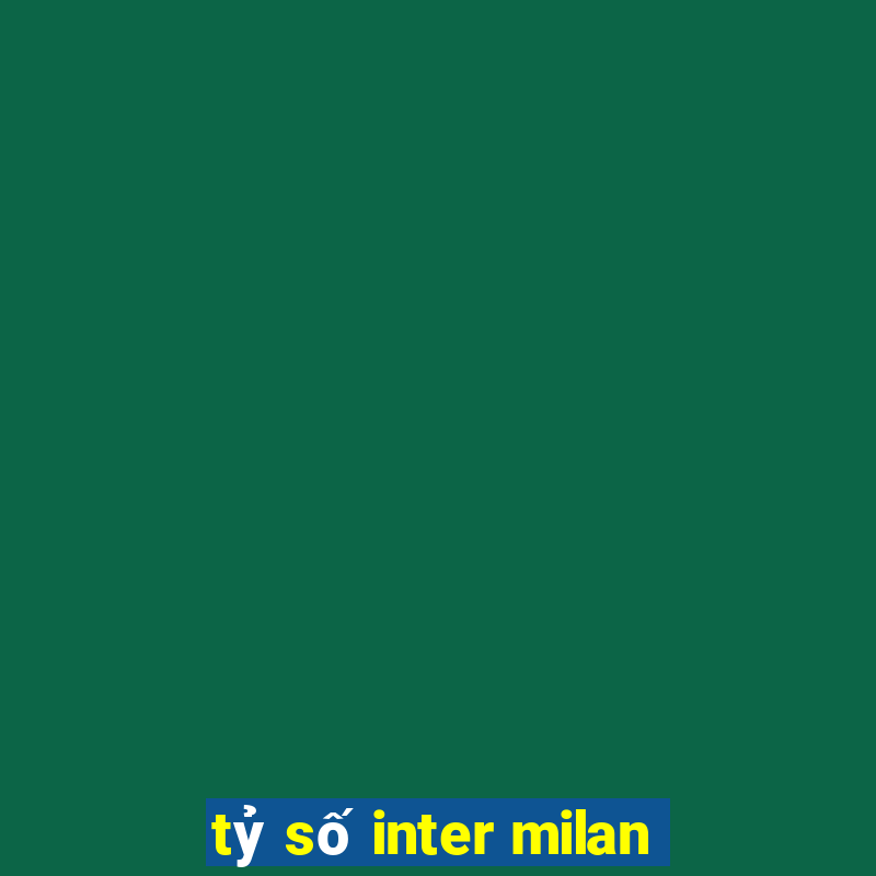 tỷ số inter milan