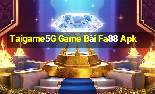 Taigame5G Game Bài Fa88 Apk