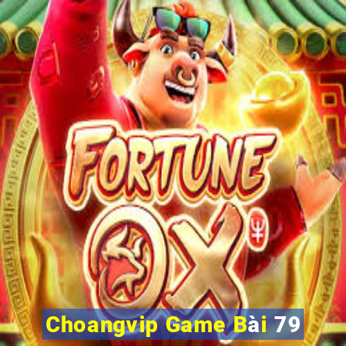 Choangvip Game Bài 79