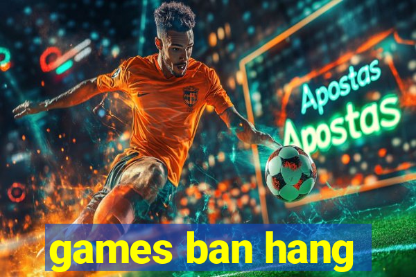 games ban hang