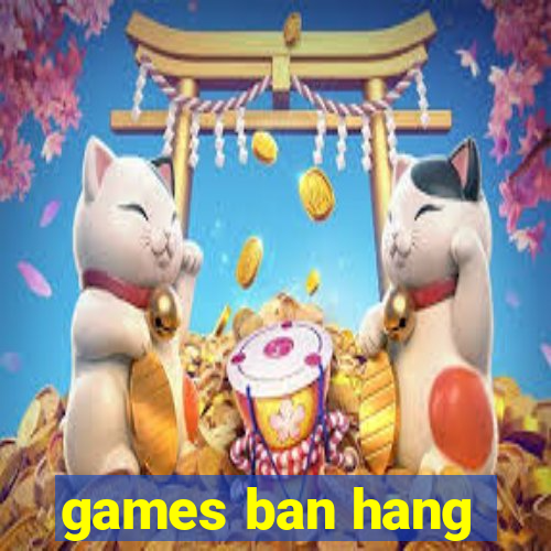 games ban hang