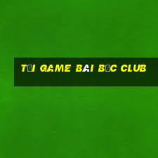 tải game bài bốc club