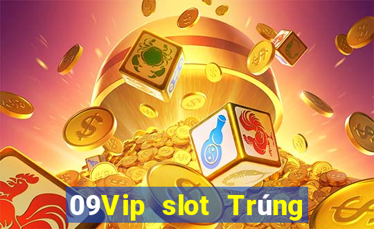 09Vip slot Trúng Lớn Khi Chơi Slot