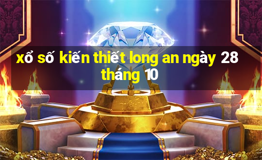 xổ số kiến thiết long an ngày 28 tháng 10