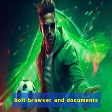 bolt browser and documents