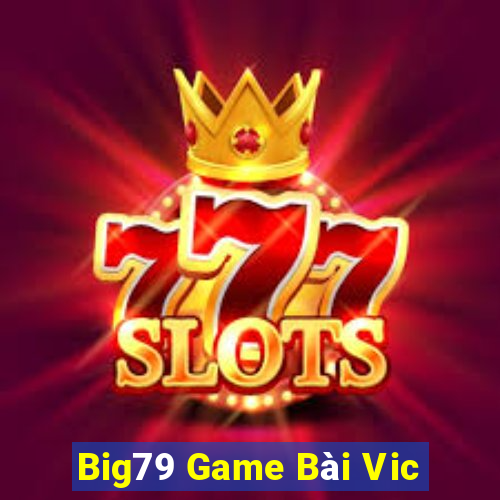 Big79 Game Bài Vic