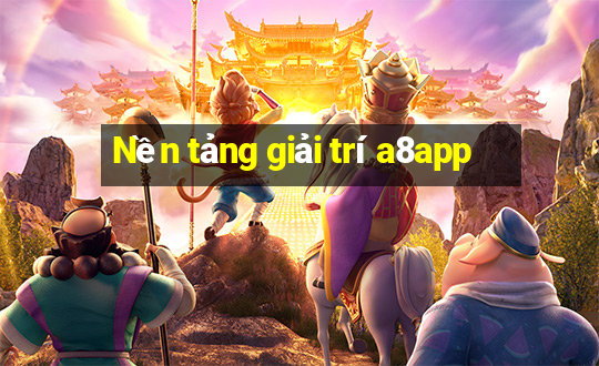 Nền tảng giải trí a8app