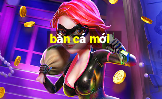 bắn cá mới