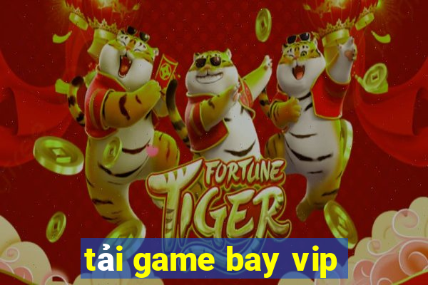 tải game bay vip