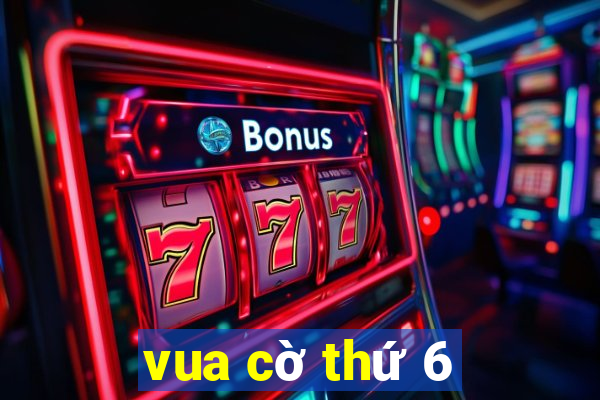 vua cờ thứ 6