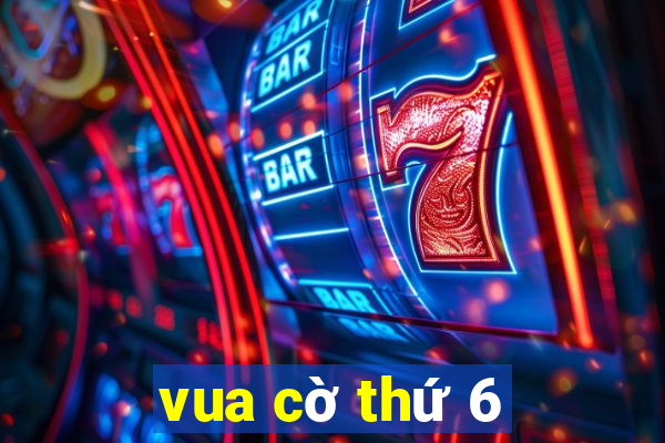 vua cờ thứ 6