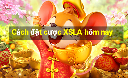 Cách đặt cược XSLA hôm nay