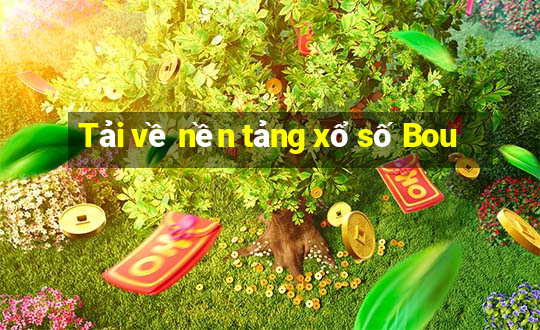 Tải về nền tảng xổ số Bou