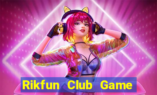 Rikfun Club Game Bài Bốc Club