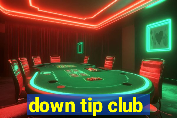 down tip club