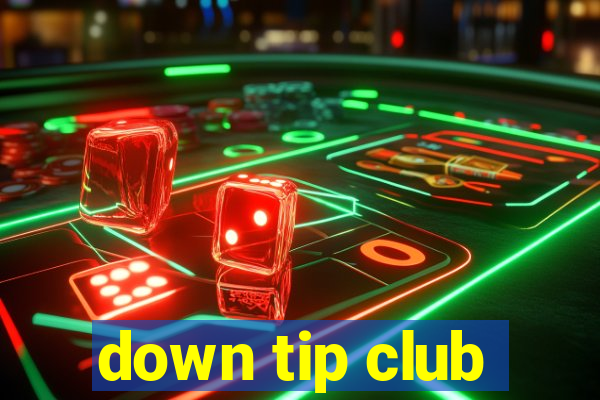 down tip club